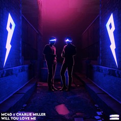 MC4D & Charlie Miller - Will You Love Me