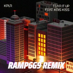 KPLR Ft. Kris Kiss - Tear It Up (RAMP6G9 Remix) [Unfinished]