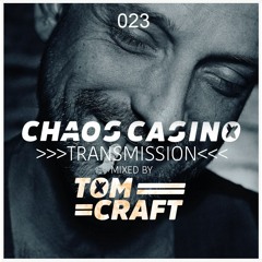 Chaos Casino - Transmission 023 - mixed by Tomcraft