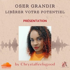 Nouveau podcast  "Oser Grandir : Libérer votre potentiel" - OGLVP