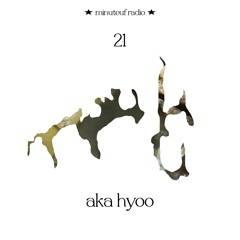 minuteuf 21 ★ aka hyoo