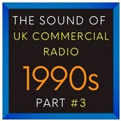 NEW: The Sound Of UK Commercial Radio - 1990s - Part #3