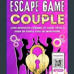 Read^^ ✨ Escape Game Couple: Livre interactif d'énigmes et casse-têtes à jouer en couple avec un s