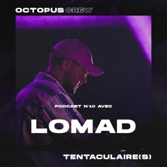TENTACULAIRE(S) 010 - LOMAD