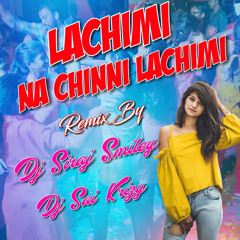 Lachimi Na Chinni Lachimi Remix By Dj Siraj Smiley & Dj Sai Krizy