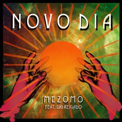 Mezomo Feat. Dri Reigado - Novo Dia (Floyd Lavine Remix) (Snippet)