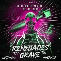 N-Vitral & Vertile ft. Last Word - Renegades Till The Grave ( WOODS Uptempo Mashup )