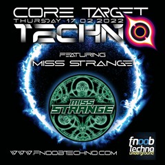 MISS STRANGE @ FNOOB TECHNO RADIO PRESENTS: ☆CORE TARGET TECHNO #007☆ 17-02-2022 (Uncut)