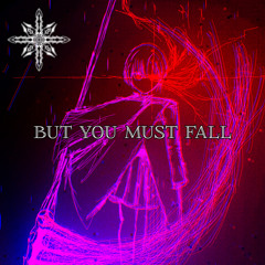 But You Must Fall