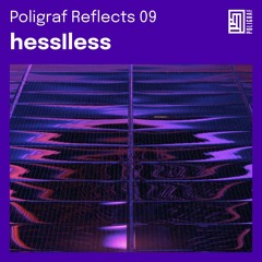 Poligraf Reflects 09: hessIless