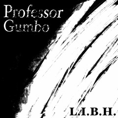 PROFESSOR GUMBO - 'L.I.B.H.' [FEAT. GYOTISH]
