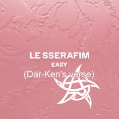 LE SSERAFIM - Easy (Dar-Ken's verse)