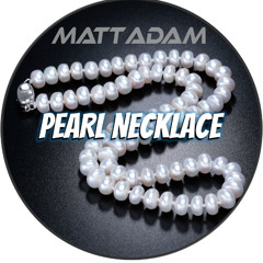 Matt Adam - Pearl Necklace [FREE DOWNLOAD]