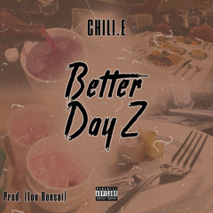 Better Dayz prod.(Lou Bonsai) (IG @Chili.e)