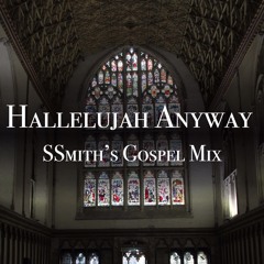 Hallelujah Anyway (SSmith's Gospel Mix)