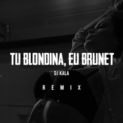 Tzanca Uraganu - Tu blondina, eu brunet (Dj Kala Remix)