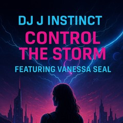Dj J Instinct - Control The Storm Feat. Vanessa Seal