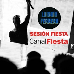 SESIÓN FIESTA de CANAL FIESTA RADIO - LUISMA FERRERA