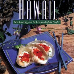 [Get] KINDLE 💙 Taste of Hawaii, A: New Cooking from the Crossroads of the Pacific by