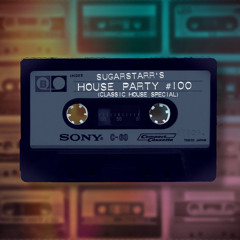 Sugarstarr's House Party #100  (House Classics Special)