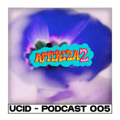 AFTERIZA2 @ Ucid (Podcast 005)