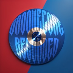 GROOVECORE RELOADED [TUNECAST #05]