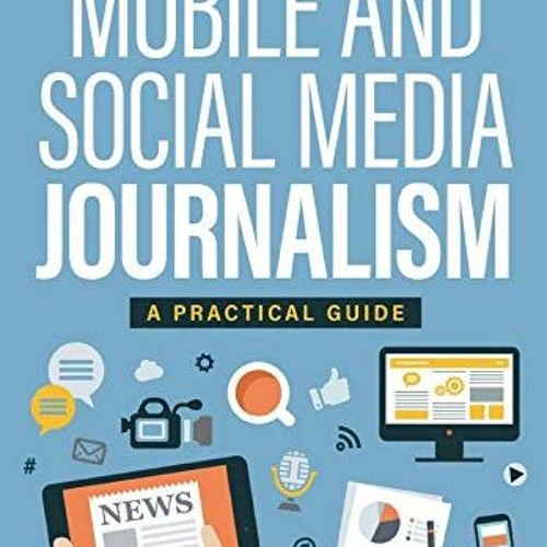 [VIEW] PDF EBOOK EPUB KINDLE Mobile and Social Media Journalism: A Practical Guide by  Anthony Adorn