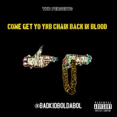 YNB BOLDABOL - Come Get Yo YNB Chain Back In Blood ( Real me )