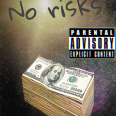 No Risks (Produced by Depo On Da Beat)