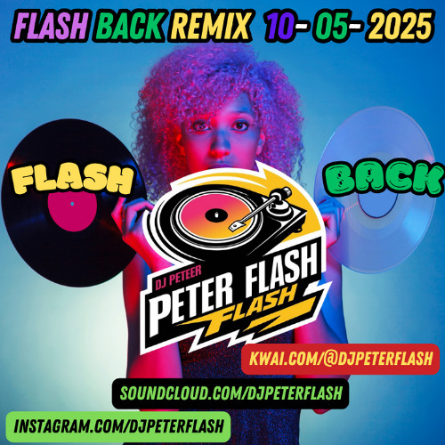 DANCE FLASH BACK REMIX 05 DJ PETER FLASH 010-2025