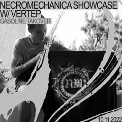 NECROMECHANICA SHOWCASE W/ VERTEP 10/11/2022