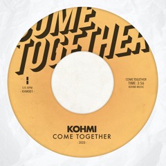Kohmi - Come Together