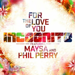 For the Love of You (feat. Maysa & Phil Perry)