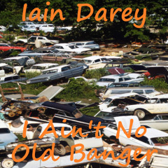Iain Darey - I Ain't No Old Banger