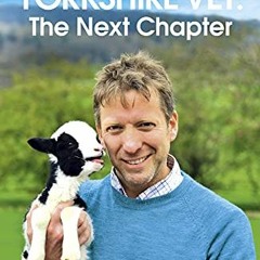 Get [EPUB KINDLE PDF EBOOK] A Yorkshire Vet: The Next Chapter by  Julian Norton 📪