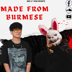 MADE FROM BURMESE  _ I'm T RYAN & ITS NINE ( BUY = FREE DOWNLOAD )