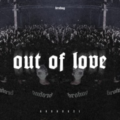 BROHUG - Out Of Love (BROHOUSE)