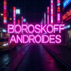 01-Boroskoff - Androides
