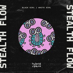 black girl / white girl - stealth flow (out now)