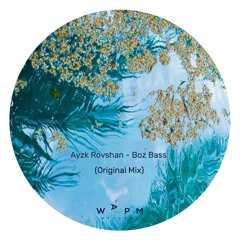 Ayzk Rovshan - Boz Bass (Original Mix) Free Download [WAPM Records]