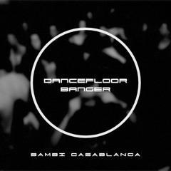 Bambi Casablanca - Dancefloor Banger