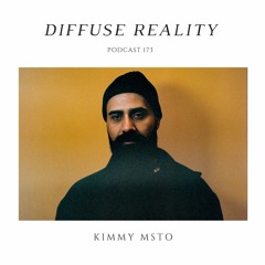 Diffuse Reality Podcast 173: Kimmy Msto