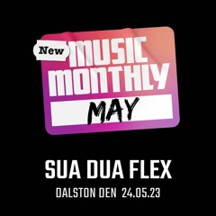 Sua Dua Flex - New Music Monthly May DJ set