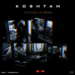 Koshtam (Tetvox x Armin)