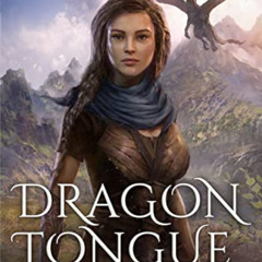Read KINDLE 🖌️ Dragon Tongue: A YA Dragon Rider Fantasy Adventure With A Unique Magi
