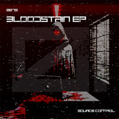 0079 - Bloodstain EP - SCTRL002 Showreel - out now