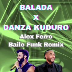DANZA KUDURO X BALADA Baile Funk Alex Ferro Edit [FREE DOWNLOAD]