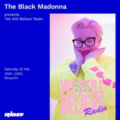 The Black Madonna presents 'We Still Believe' Radio - 22 February 2020