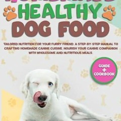 DOWNLOAD/PDF  HOMEMADE HEALTHY DOG FOOD: Tailored Nutrition For Your Furry Friend: A Step-