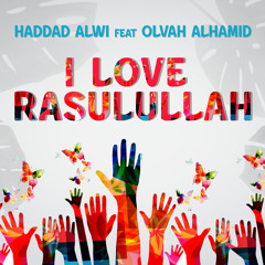 I Love Rasulullah (feat. Olvah Alhamid)